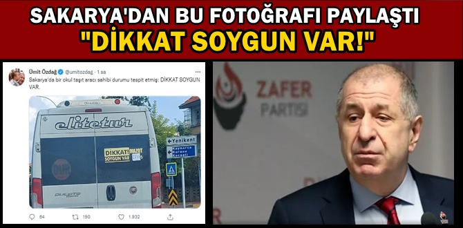Ümit Özdağ Sakarya'daki okul taşıtını paylaşıp böyle yazdı: Dikkat, soygun var!