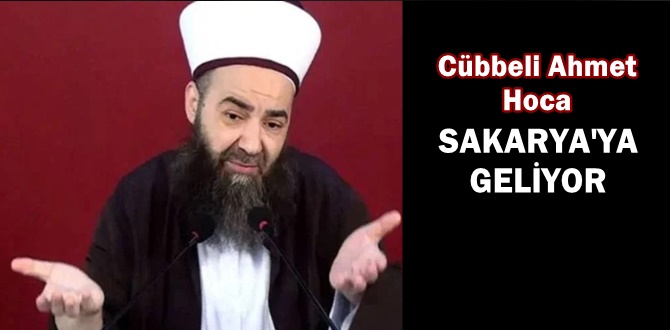 Cübbeli Ahmet Hoca Sakarya'ya geliyor