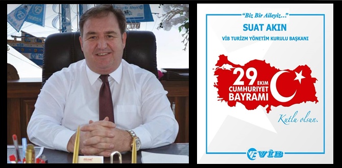 VİB Turizm Başkanı Suat Akın'dan Cumhuriyet Bayramı Mesajı