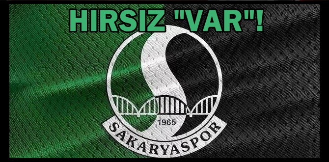 Sakaryaspor'dan sert çıkış: HIRSIZ 