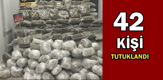 42 kişi tutuklandı… Kilolarca uyuşturucu ele geçirildi!