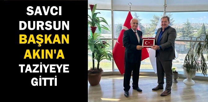 Savcı Dursun, VİB Turizm Başkanı Akın'a Taziyeye Gitti