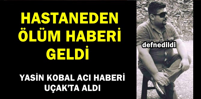 BBP MKYK Üyesi Yasin Kobal'ın acı günü