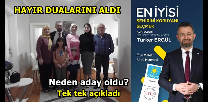 Türker Ergül, anne babasının hayır dualarını alarak seçim çalışmalarına start verdi 