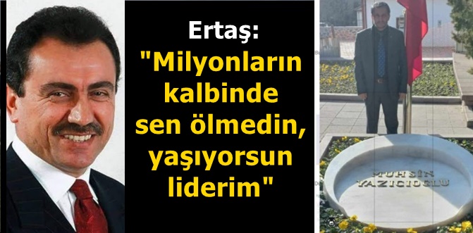 Ertaş merhum Muhsin Yazıcıoğlu'nu vefatının yıldönümünde andı 