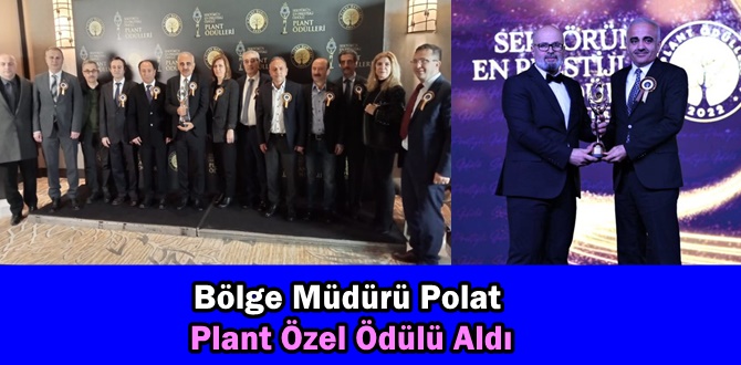 Bölge Müdürü Ziya Polat Plant Özel Ödülü Aldı