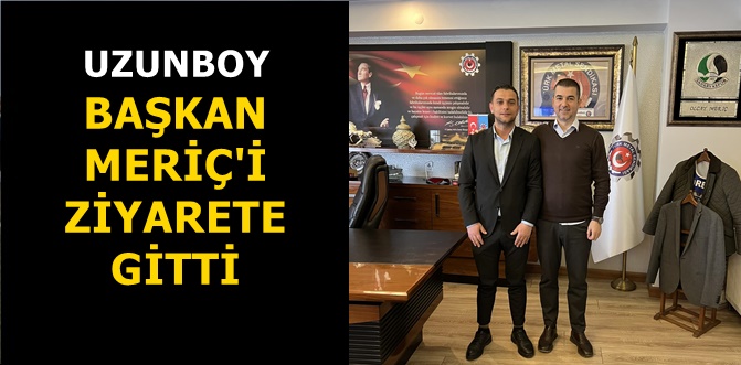 Arabacıalanı Muhtar Adayı Uzunboy'dan Sendika Başkanı Meriç'e Ziyaret