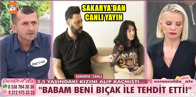 Esra Erol'da bir Sakarya vakası daha: Babamdan şiddet gördüm