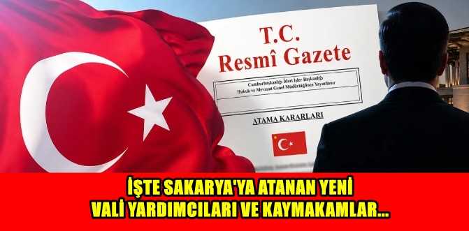 Kararname yayınlandı...İşte Sakarya'dan gidenler ve Sakarya'ya atananlar listesi..!