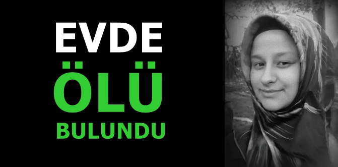Genç kadın eşi tarafından ölü bulundu