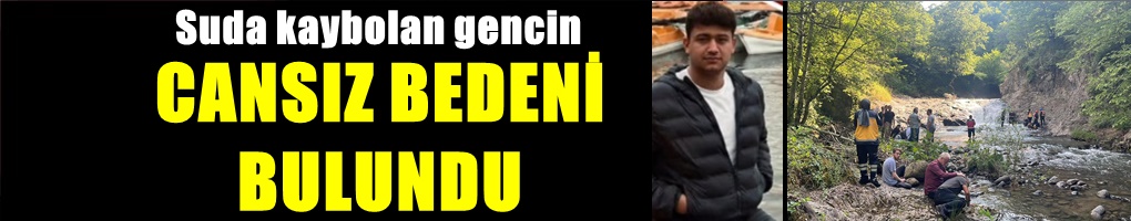 Derede kaybolan gençten acı haber...